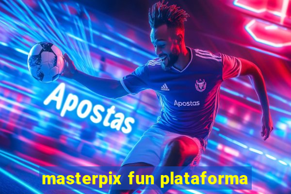 masterpix fun plataforma